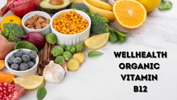 WellHealthOrganic Vitamin B12: A Key to Optimal Health and Wellness
